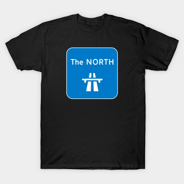 The North (UK Road Sign) T-Shirt by Stupiditee